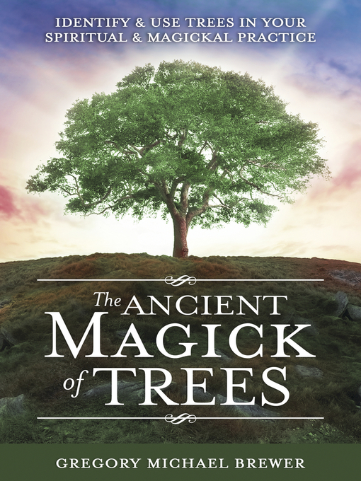 Title details for The Ancient Magick of Trees by Gregory Michael Brewer - Available